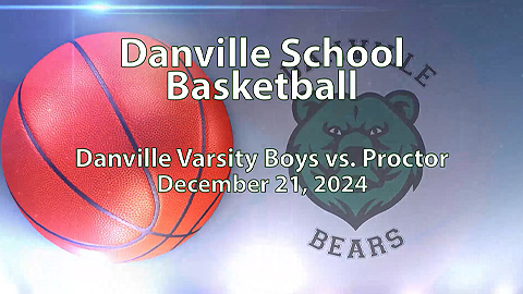 2025 Danville Basketball: Varsity Boys vs Proctor