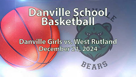 2025 Danville Basketball: Varsity Girls vs West Rutland