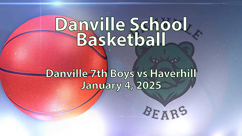 2025 Danville Basketball: 7 Boys vs Haverhill