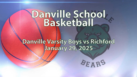 2025 Danville Basketball: Varsity Boys vs Richford