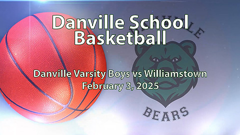 2025 Danville Basketball: Varsity Boys vs Williamstown