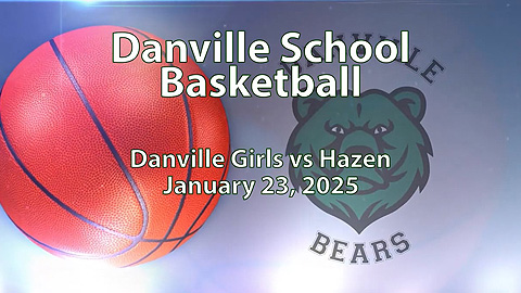 2025 Danville Basketball: Varsity Girls vs Hazen