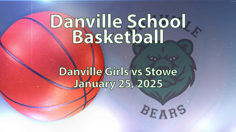2025 Danville Basketball: Varsity Girls vs Stowe