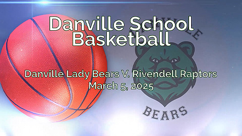 2025 Danville Basketball: Lady Bears vs. Rivendell