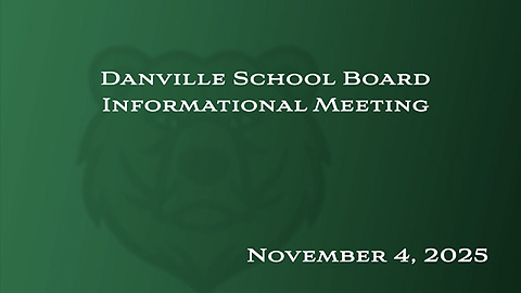 Danville School Board, Informational Meeting, 11/4/25
