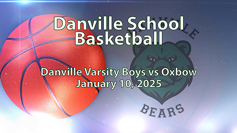 2025 Danville Basketball: Varsity Boys vs Oxbow