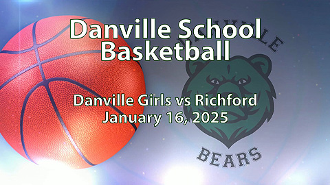 2025 Danville Basketball: Varsity Girls vs Richford