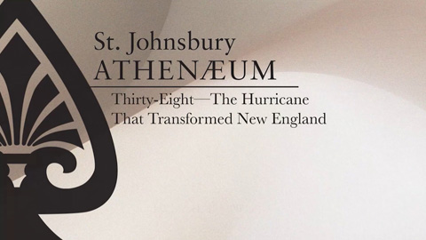 St. J. Athenaeum: The Hurricane That Transformed New England